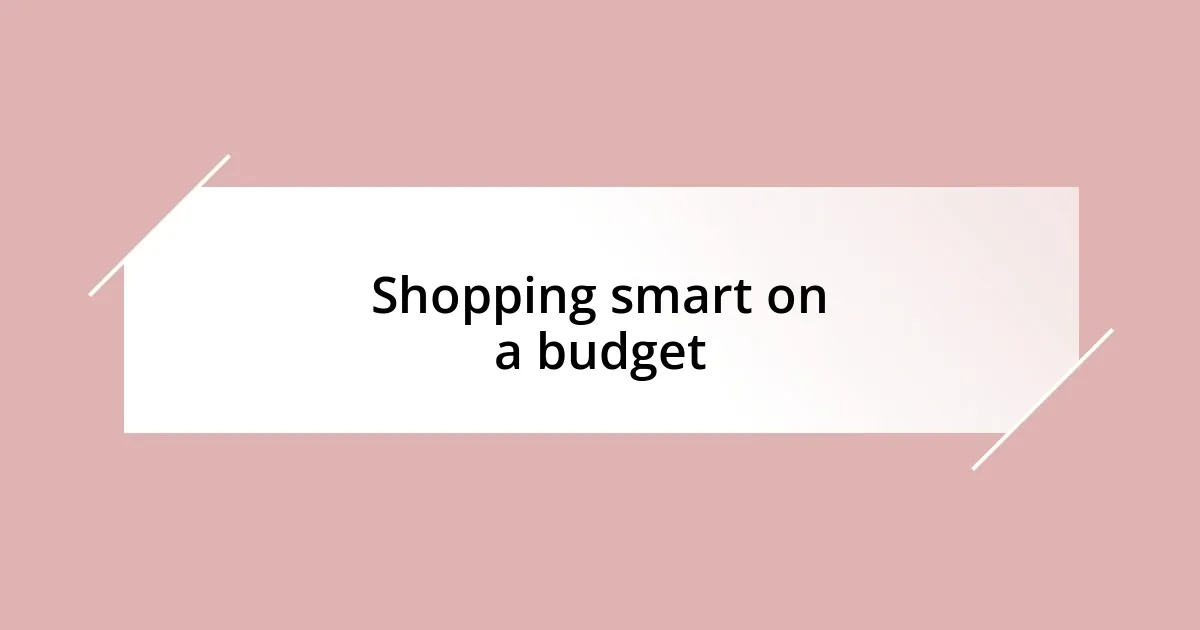 Shopping smart on a budget