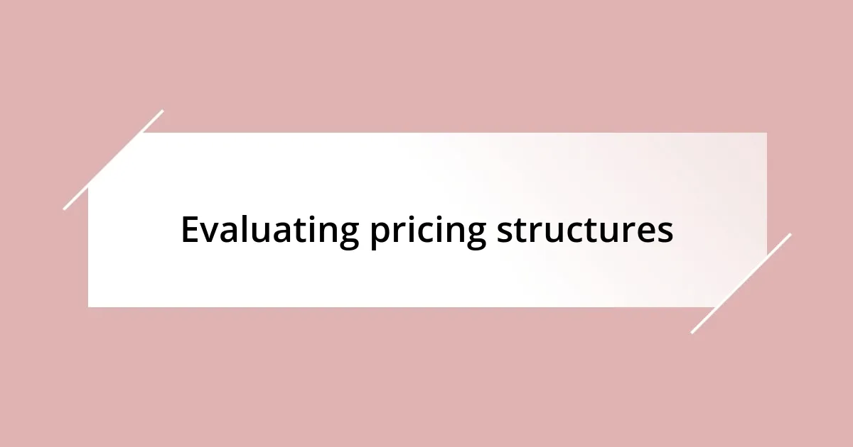 Evaluating pricing structures