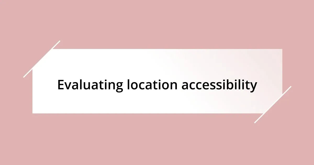 Evaluating location accessibility