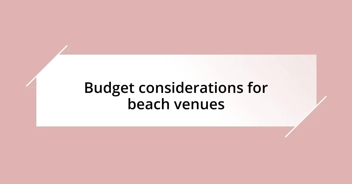 Budget considerations for beach venues