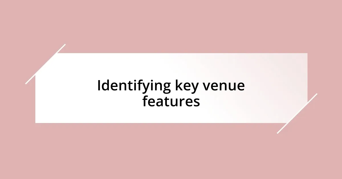 Identifying key venue features