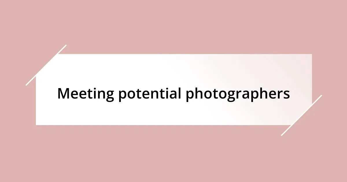 Meeting potential photographers