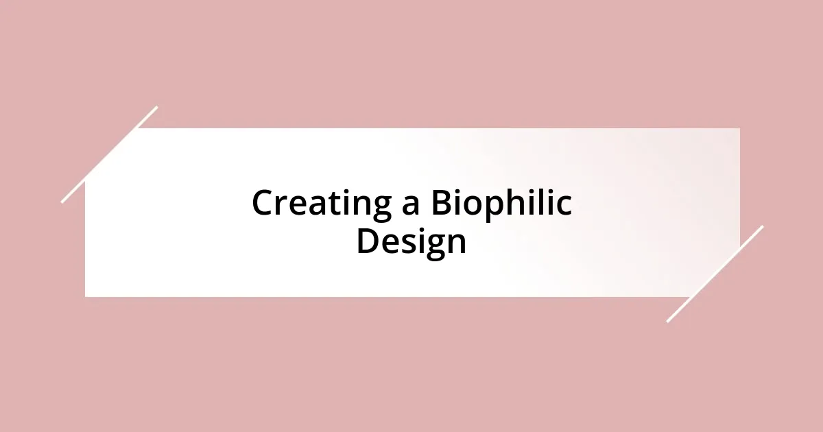 Creating a Biophilic Design