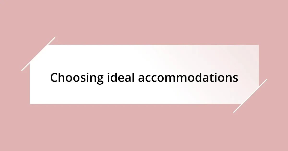 Choosing ideal accommodations