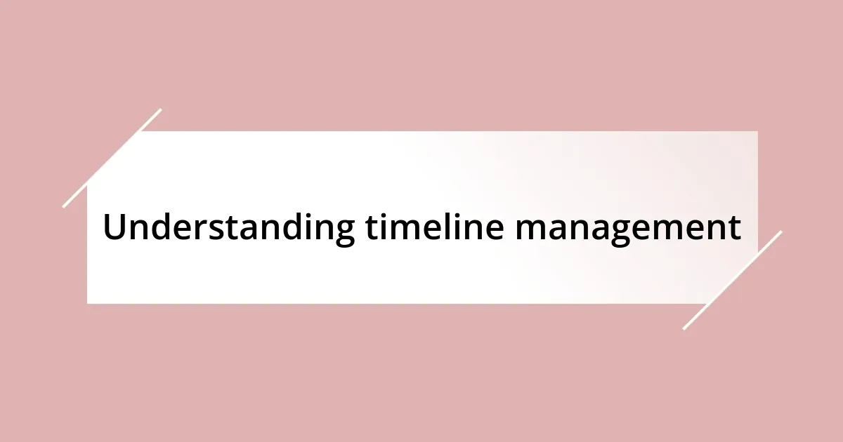 Understanding timeline management