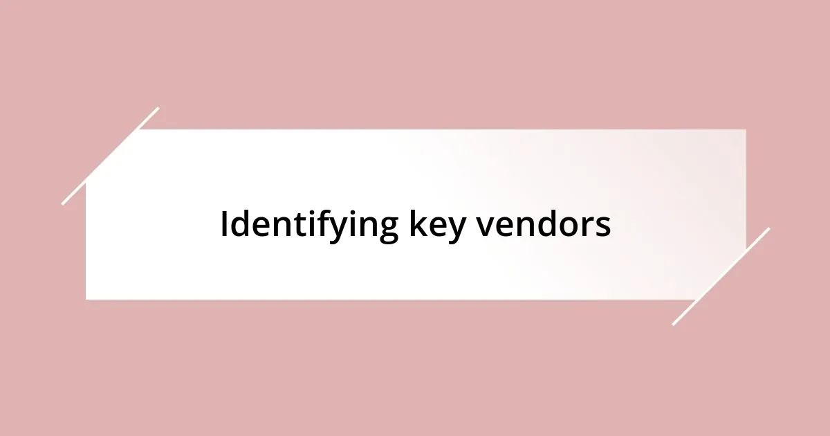 Identifying key vendors