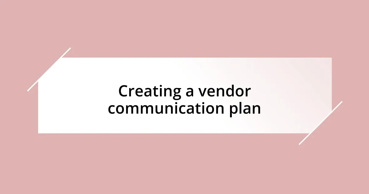 Creating a vendor communication plan