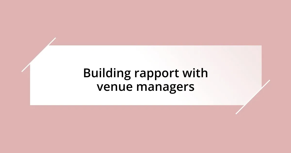 Building rapport with venue managers