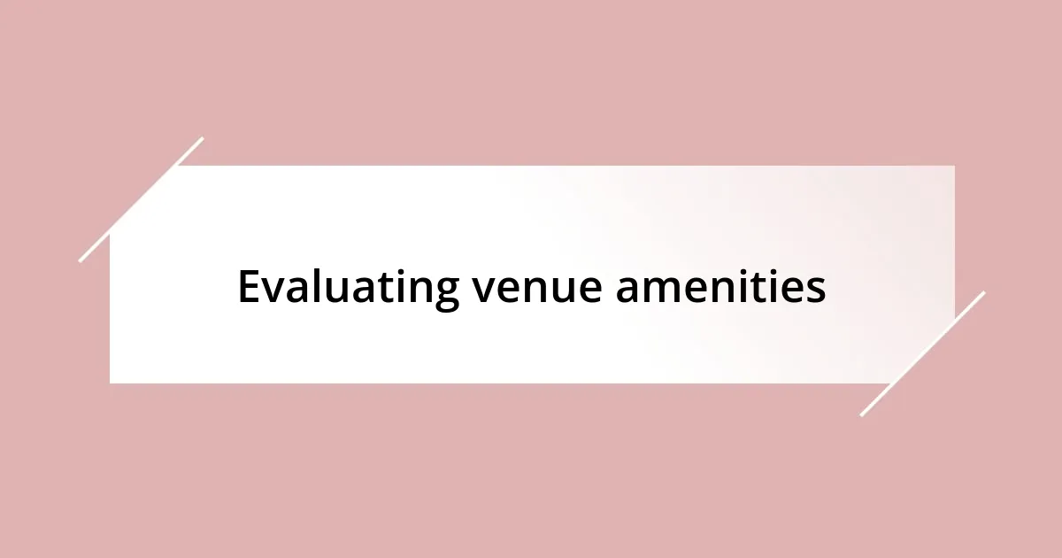 Evaluating venue amenities