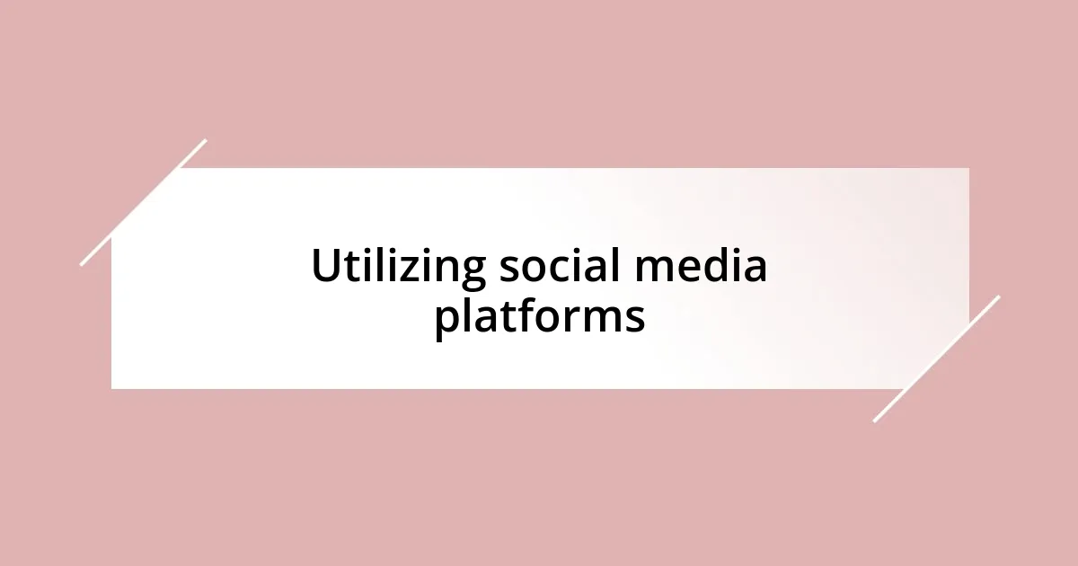 Utilizing social media platforms