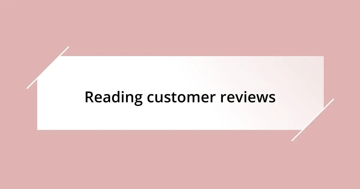 Reading customer reviews