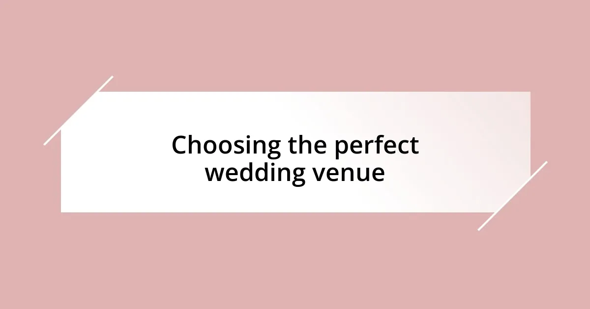 Choosing the perfect wedding venue