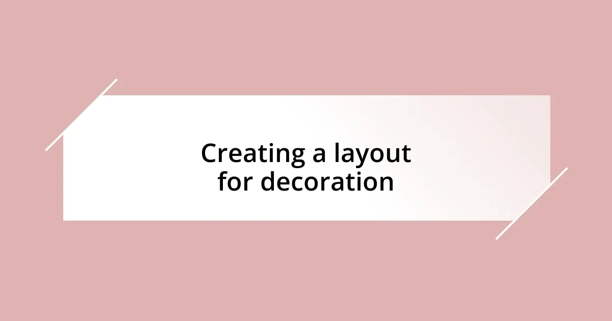 Creating a layout for decoration