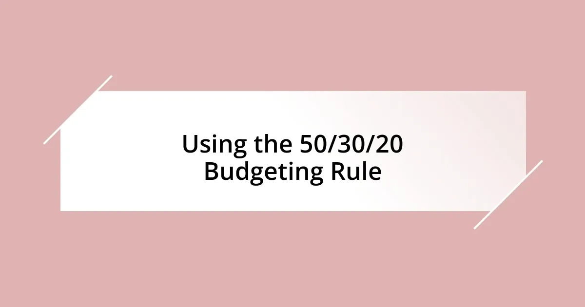 Using the 50/30/20 Budgeting Rule