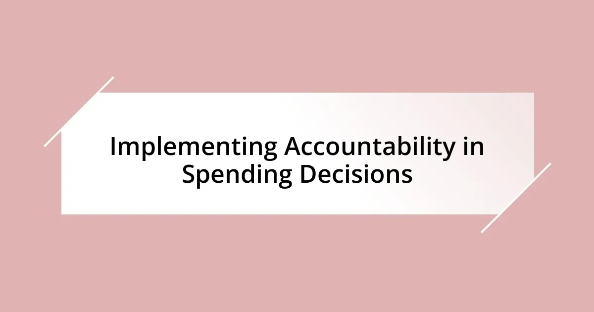 Implementing Accountability in Spending Decisions