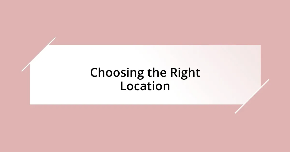 Choosing the Right Location