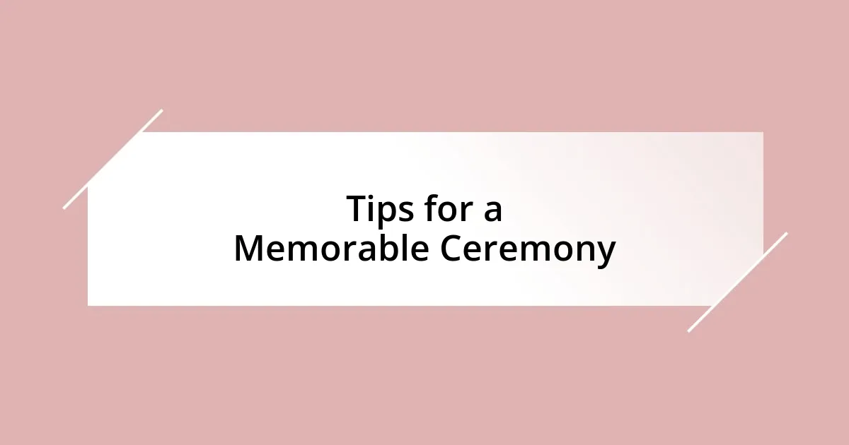 Tips for a Memorable Ceremony