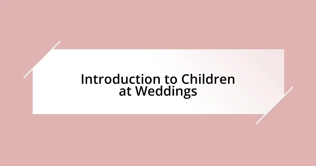 Introduction to Children at Weddings