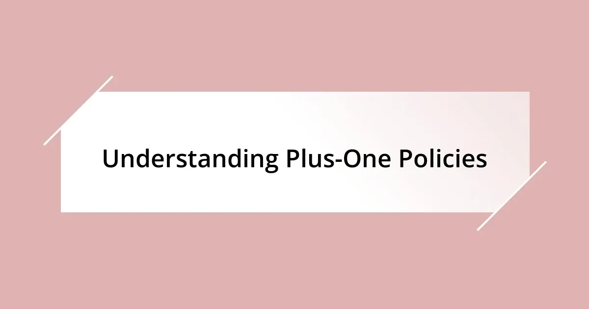 Understanding Plus-One Policies