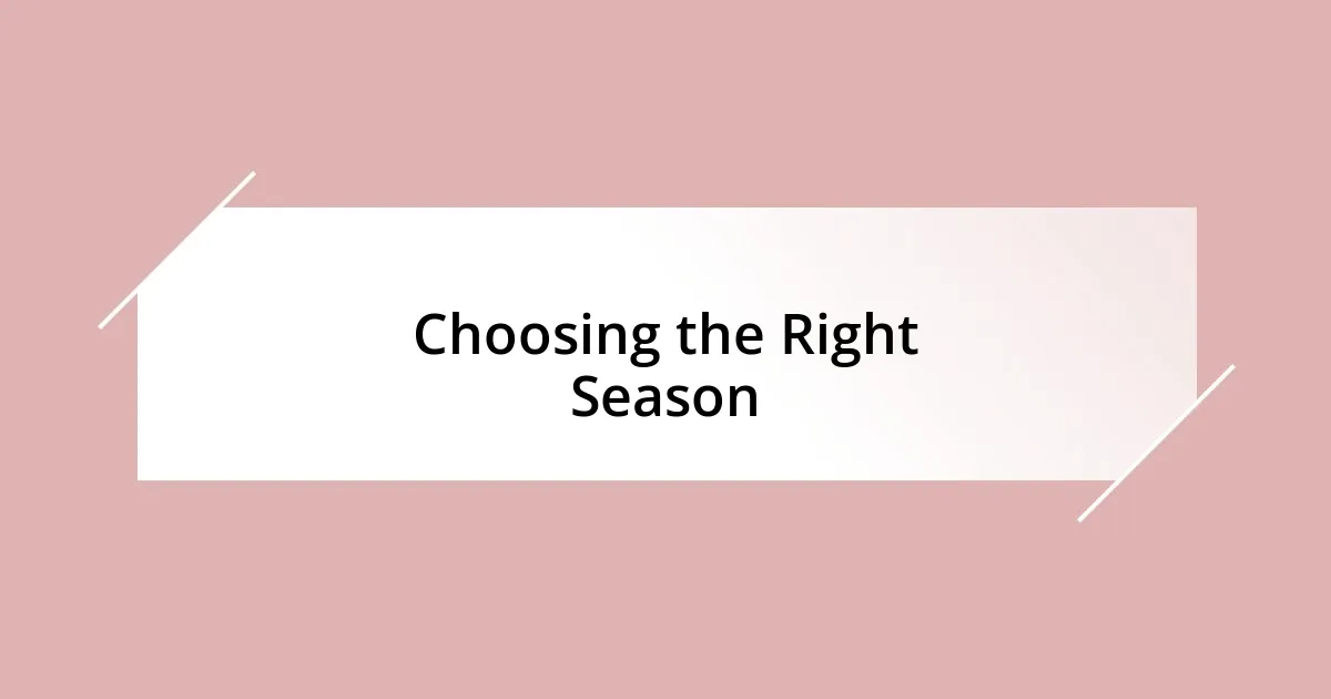 Choosing the Right Season