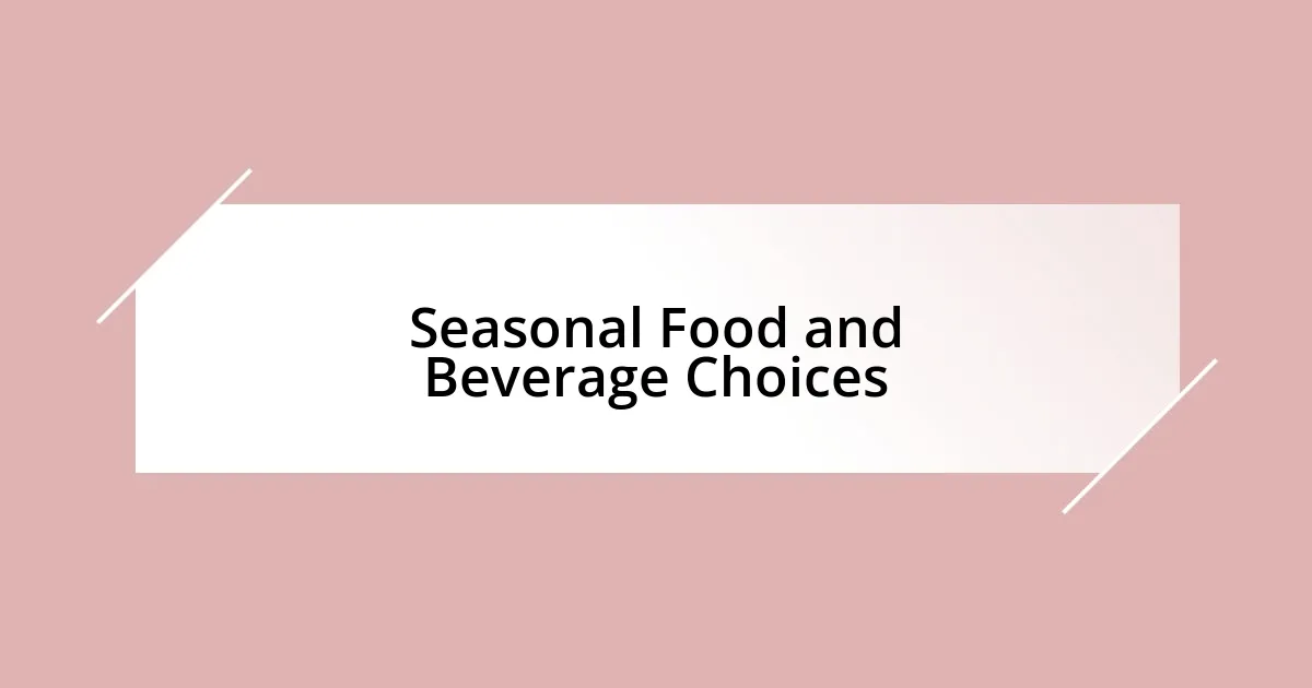 Seasonal Food and Beverage Choices