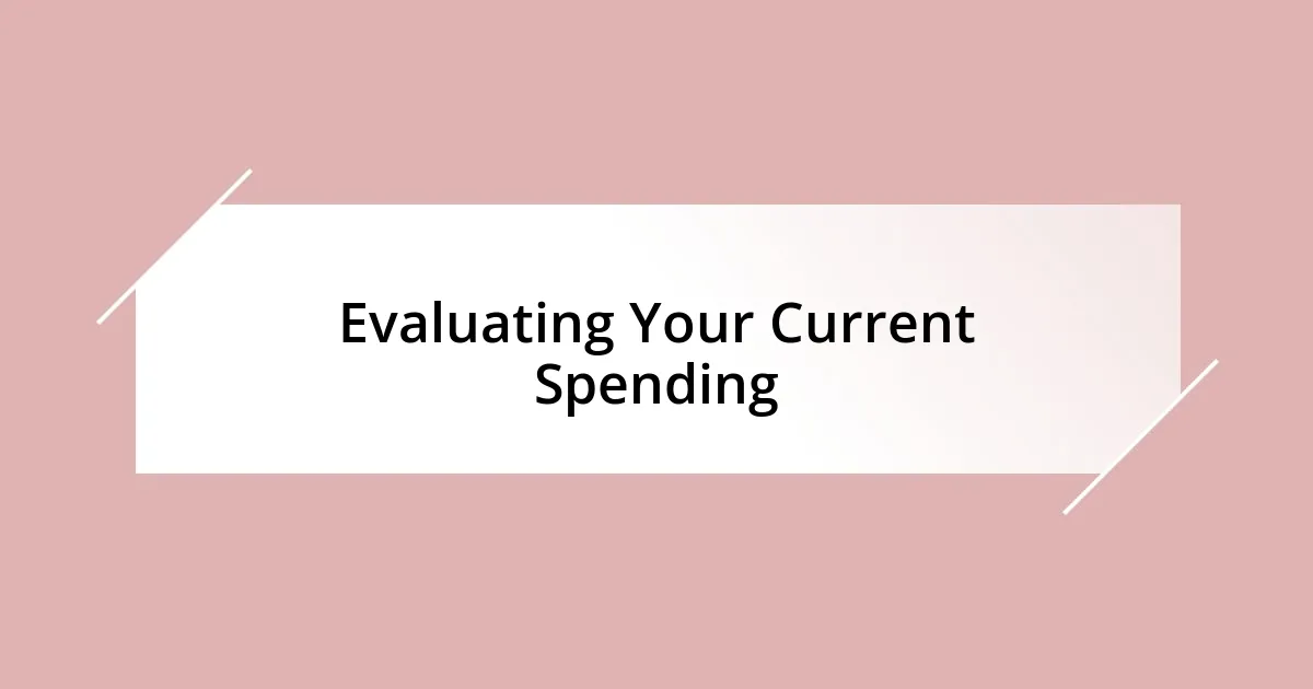 Evaluating Your Current Spending