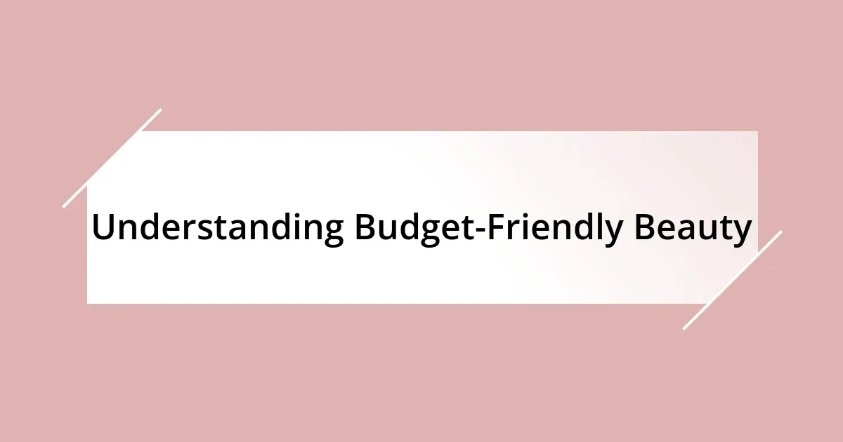 Understanding Budget-Friendly Beauty