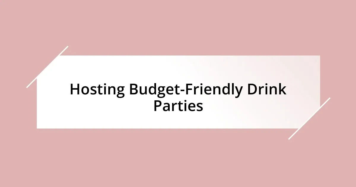 Hosting Budget-Friendly Drink Parties