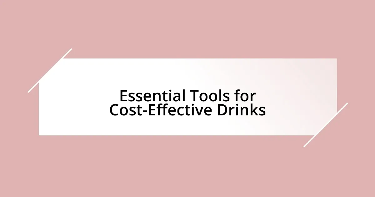 Essential Tools for Cost-Effective Drinks