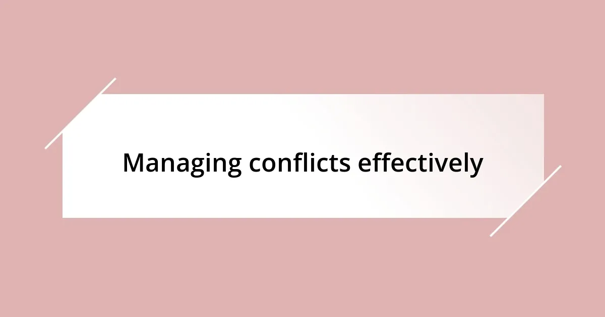 Managing conflicts effectively