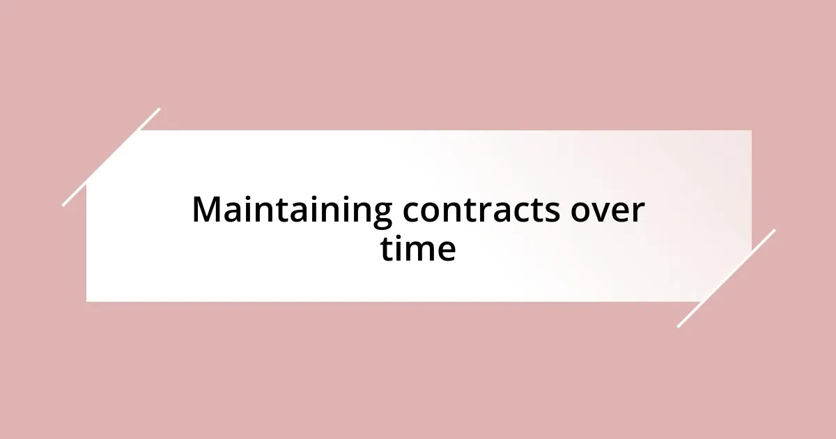 Maintaining contracts over time