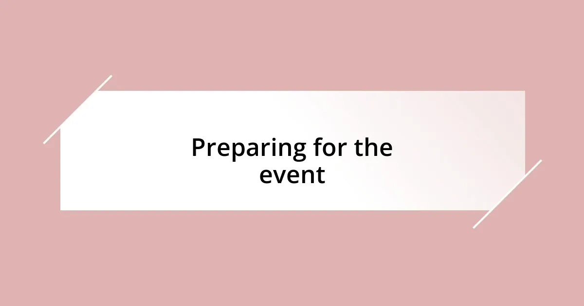 Preparing for the event