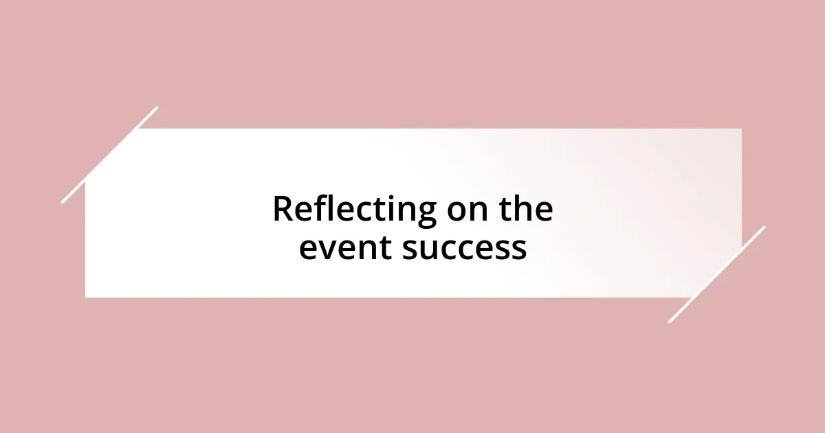 Reflecting on the event success