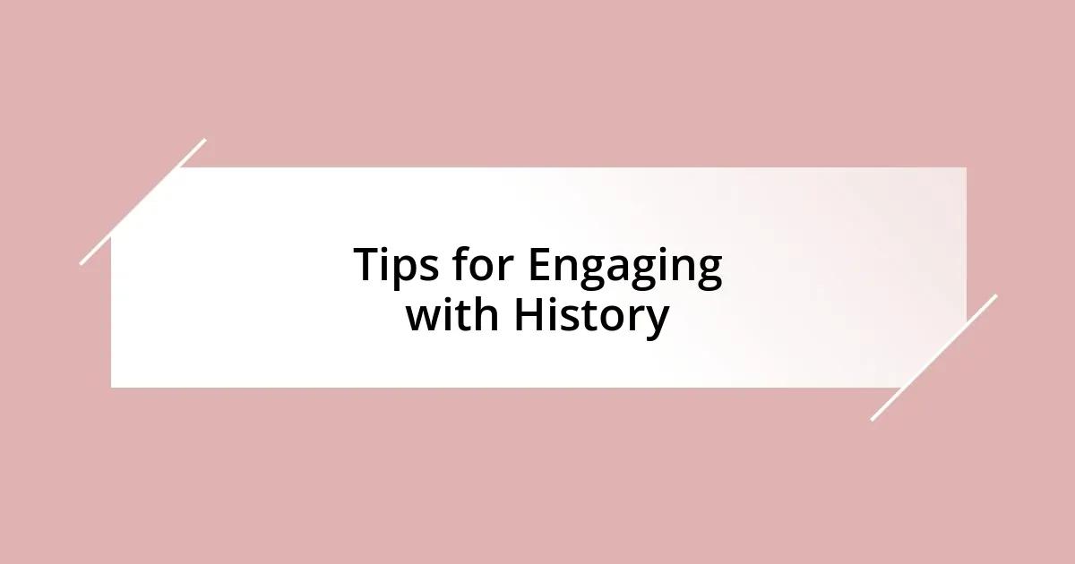 Tips for Engaging with History