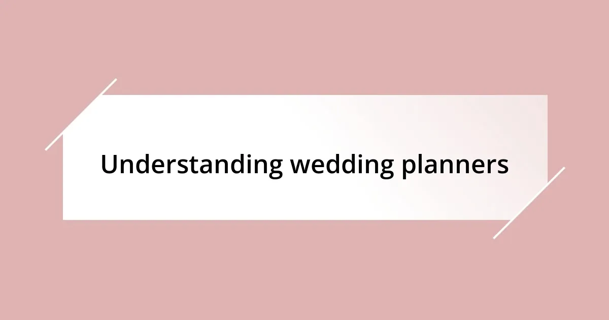 Understanding wedding planners