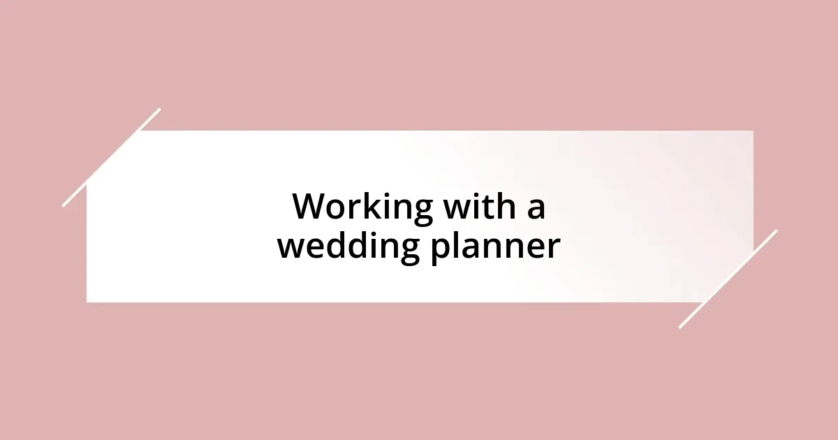 Working with a wedding planner