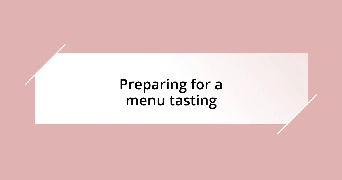 Preparing for a menu tasting