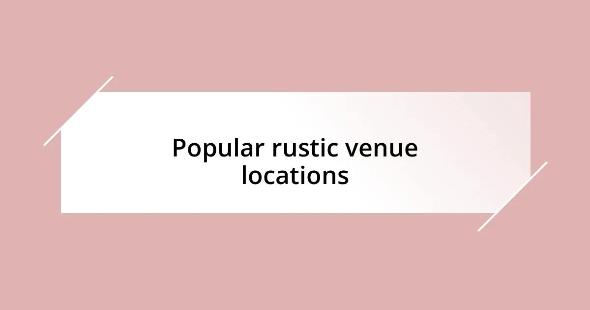 Popular rustic venue locations