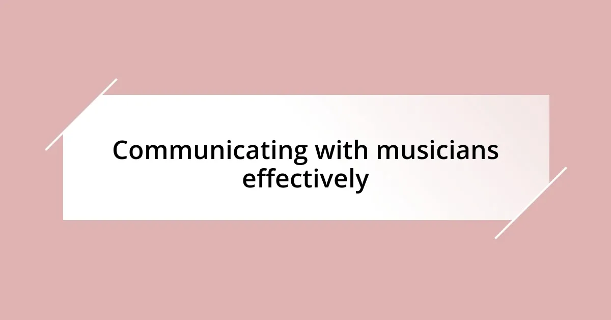 Communicating with musicians effectively