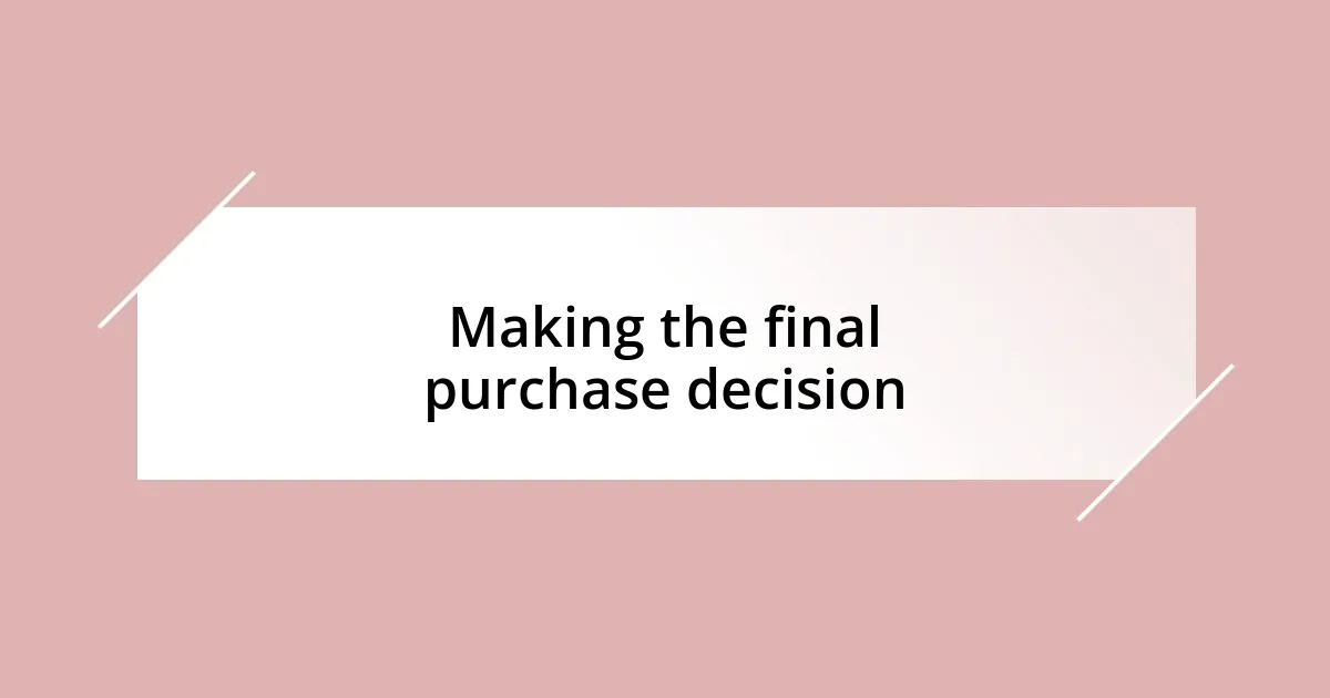 Making the final purchase decision