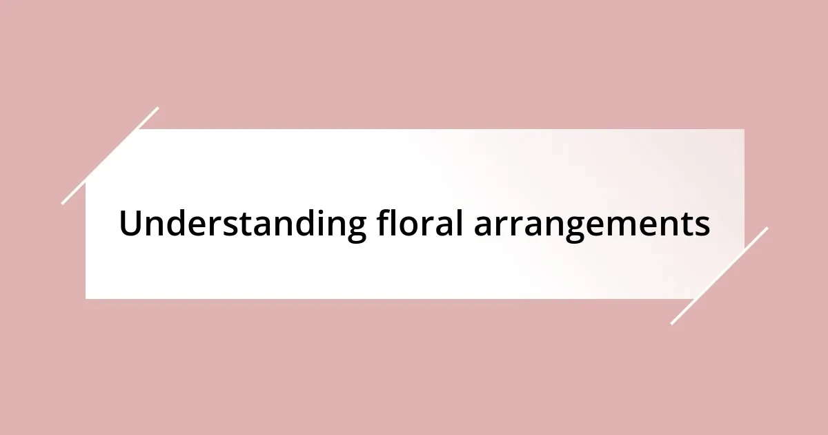 Understanding floral arrangements