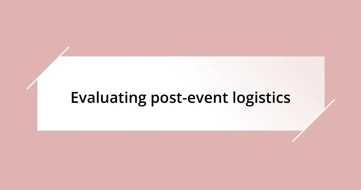 Evaluating post-event logistics