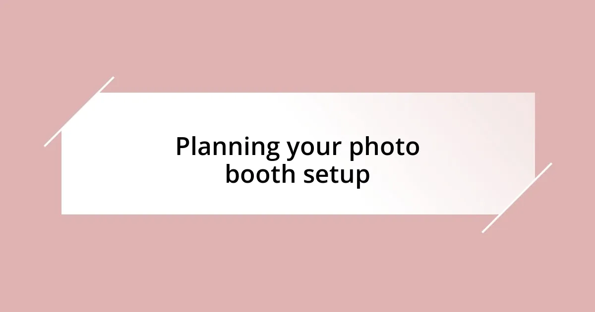 Planning your photo booth setup