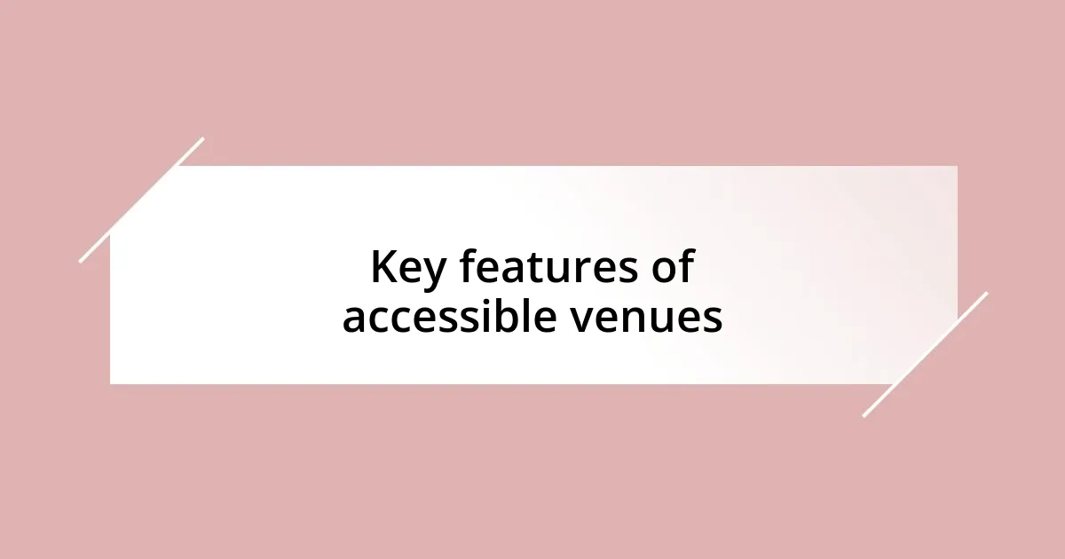 Key features of accessible venues