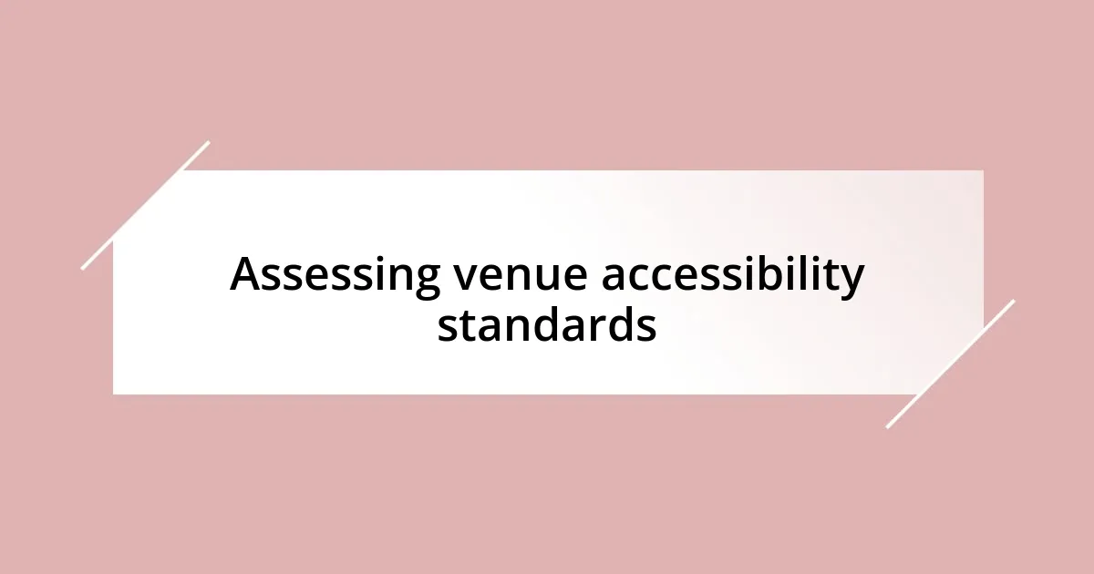 Assessing venue accessibility standards