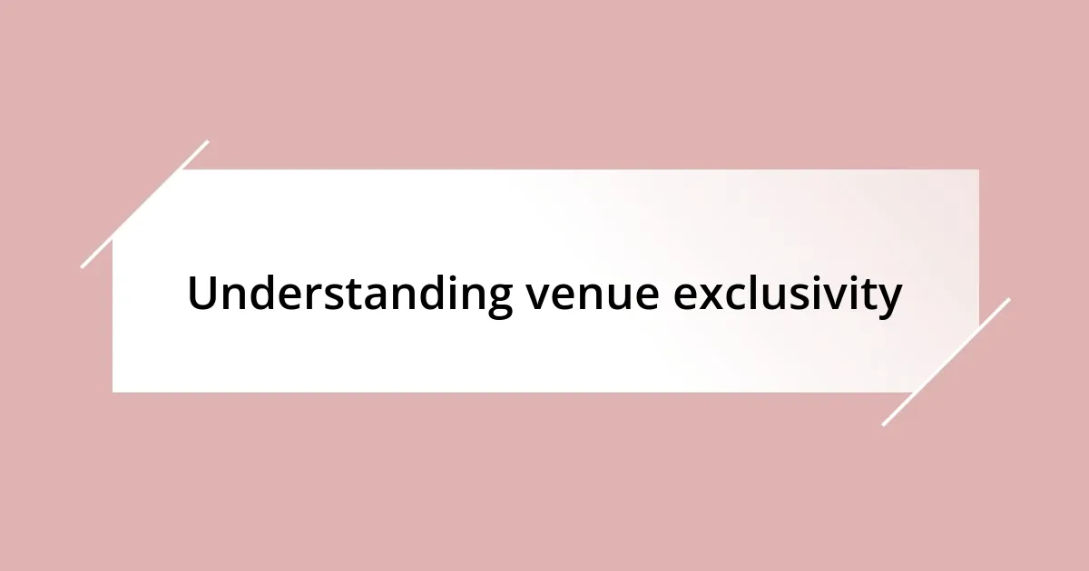 Understanding venue exclusivity