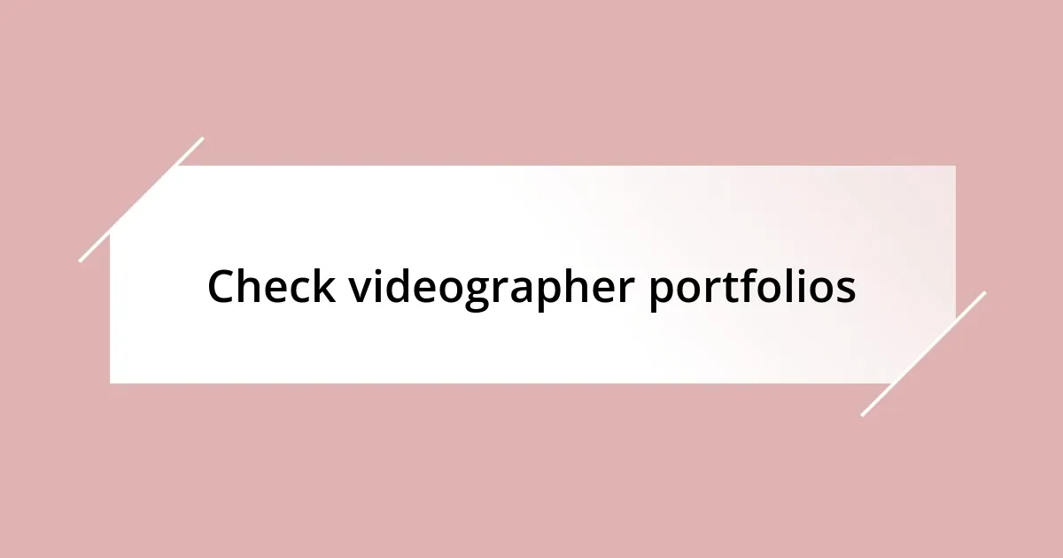 Check videographer portfolios