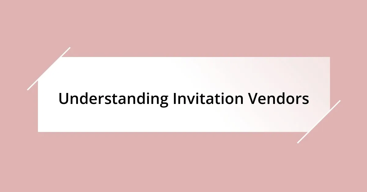 Understanding Invitation Vendors