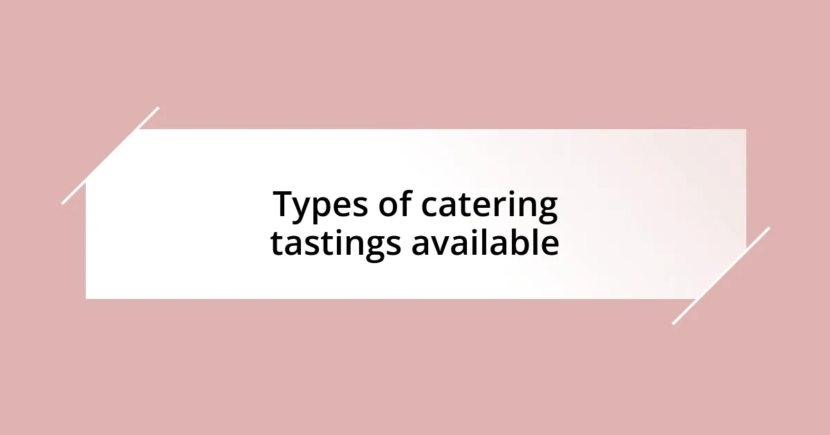 Types of catering tastings available