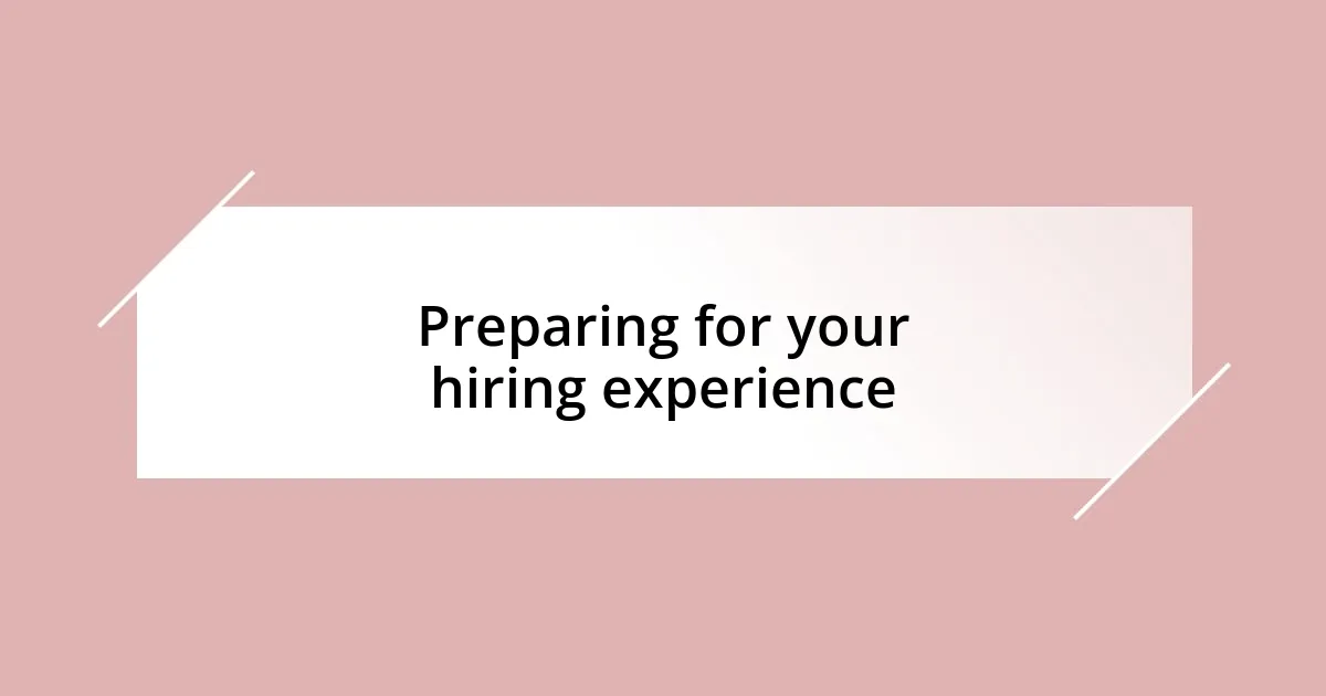 Preparing for your hiring experience